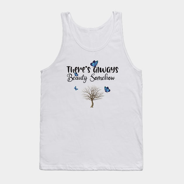 There's always beauty somehow Tank Top by uniqueversion